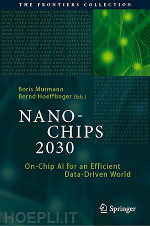 murmann boris (curatore); hoefflinger bernd (curatore) - nano-chips 2030