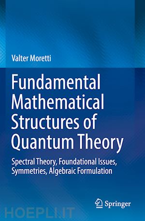 moretti valter - fundamental mathematical structures of quantum theory