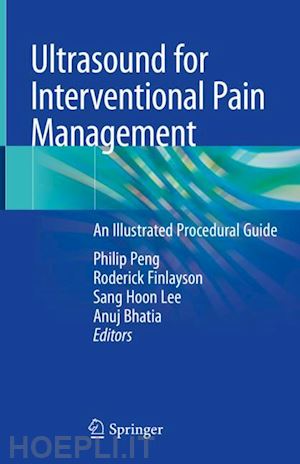 peng philip (curatore); finlayson roderick (curatore); lee sang hoon (curatore); bhatia anuj (curatore) - ultrasound for interventional pain management