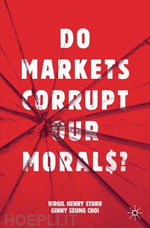 storr virgil henry; choi ginny seung - do markets corrupt our morals?