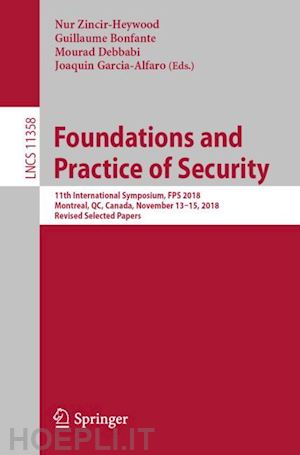 zincir-heywood nur (curatore); bonfante guillaume (curatore); debbabi mourad (curatore); garcia-alfaro joaquin (curatore) - foundations and practice of security