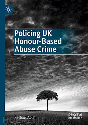 aplin rachael - policing uk honour-based abuse crime