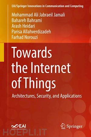 jabraeil jamali mohammad ali; bahrami bahareh; heidari arash; allahverdizadeh parisa; norouzi farhad - towards the internet of things