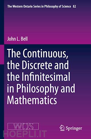 bell john l. - the continuous, the discrete and the infinitesimal in philosophy and mathematics