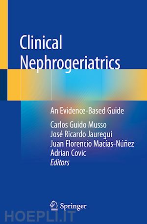 musso carlos guido (curatore); jauregui josé ricardo (curatore); macías-núñez juan florencio (curatore); covic adrian (curatore) - clinical nephrogeriatrics