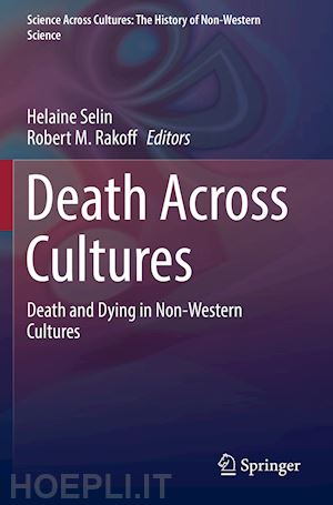 selin helaine (curatore); rakoff robert m. (curatore) - death across cultures