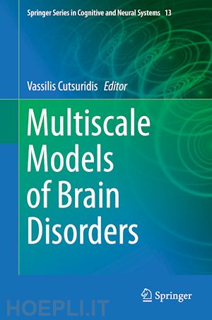 cutsuridis vassilis (curatore) - multiscale models of brain disorders