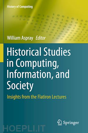 aspray william (curatore) - historical studies in computing, information, and society