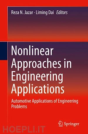 jazar reza n. (curatore); dai liming (curatore) - nonlinear approaches in engineering applications