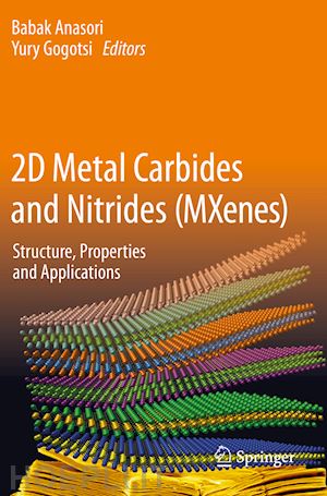 anasori babak (curatore); gogotsi yury (curatore) - 2d metal carbides and nitrides (mxenes)