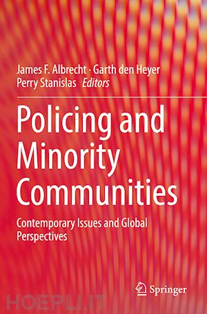 albrecht james f. (curatore); den heyer garth (curatore); stanislas perry (curatore) - policing and minority communities