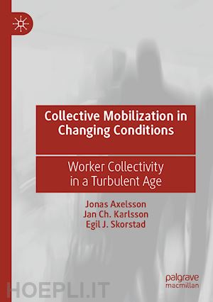 axelsson jonas; karlsson jan ch.; skorstad egil j. - collective mobilization in changing conditions