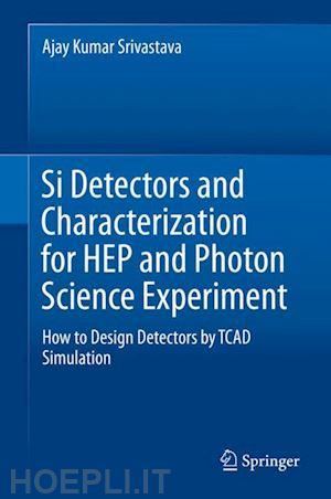 srivastava ajay kumar - si detectors and characterization for hep and photon science experiment