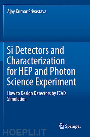srivastava ajay kumar - si detectors and characterization for hep and photon science experiment