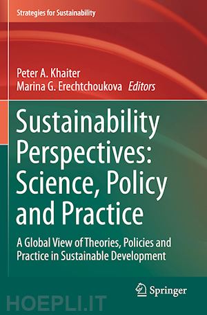 khaiter peter a. (curatore); erechtchoukova marina g. (curatore) - sustainability perspectives: science, policy and practice