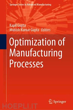 gupta kapil (curatore); gupta munish kumar (curatore) - optimization of manufacturing processes