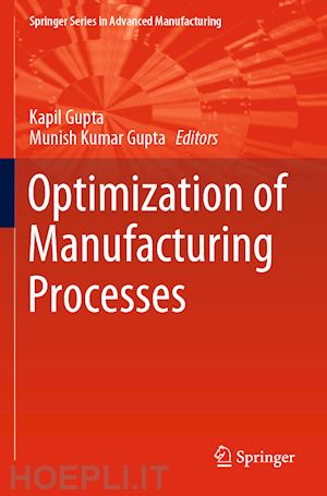 gupta kapil (curatore); gupta munish kumar (curatore) - optimization of manufacturing processes