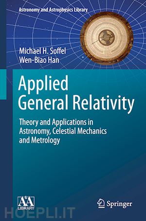 soffel michael h.; han wen-biao - applied general relativity