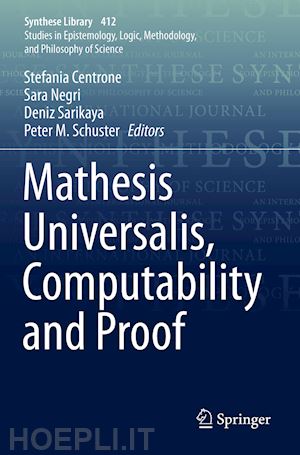 centrone stefania (curatore); negri sara (curatore); sarikaya deniz (curatore); schuster peter m. (curatore) - mathesis universalis, computability and proof