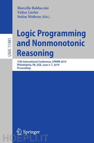 balduccini marcello (curatore); lierler yuliya (curatore); woltran stefan (curatore) - logic programming and nonmonotonic reasoning