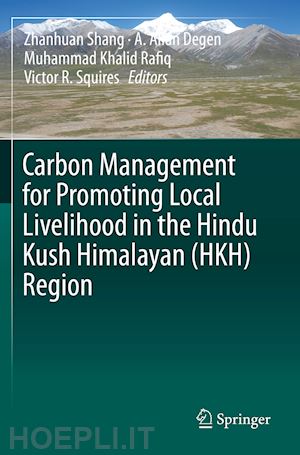 shang zhanhuan (curatore); degen a. allan (curatore); rafiq muhammad khalid (curatore); squires victor r. (curatore) - carbon management for promoting local livelihood in the hindu kush himalayan (hkh) region