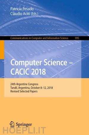 pesado patricia (curatore); aciti claudio (curatore) - computer science – cacic 2018