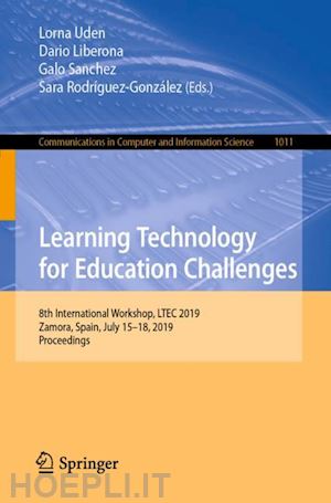 uden lorna (curatore); liberona dario (curatore); sanchez galo (curatore); rodríguez-gonzález sara (curatore) - learning technology for education challenges