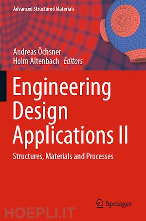 Öchsner andreas (curatore); altenbach holm (curatore) - engineering design applications ii