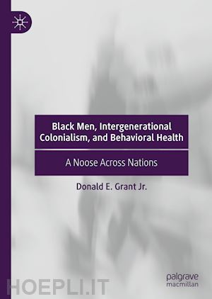 grant jr. donald e. - black men, intergenerational colonialism, and behavioral health