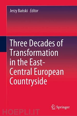 banski jerzy (curatore) - three decades of transformation in the east-central european countryside