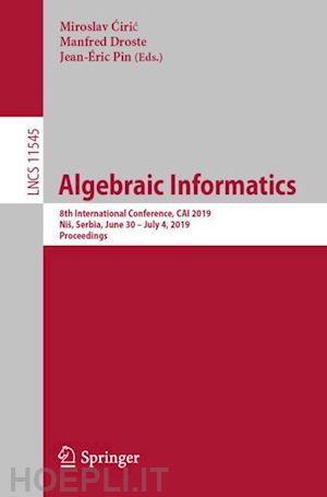 ciric miroslav (curatore); droste manfred (curatore); pin jean-Éric (curatore) - algebraic informatics