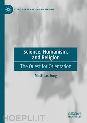 jung matthias - science, humanism, and religion