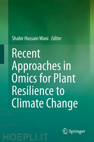 wani shabir hussain (curatore) - recent approaches in omics for plant resilience to climate change