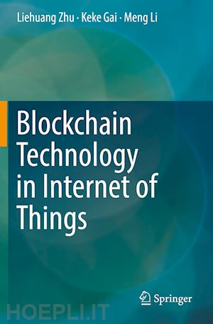zhu liehuang; gai keke; li meng - blockchain technology in internet of things
