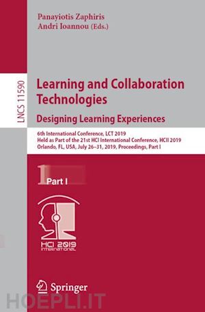zaphiris panayiotis (curatore); ioannou andri (curatore) - learning and collaboration technologies. designing learning experiences