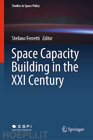 ferretti stefano (curatore) - space capacity building in the xxi century