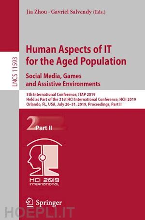 zhou jia (curatore); salvendy gavriel (curatore) - human aspects of it for the aged population. social media, games and assistive environments