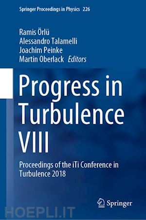 Örlü ramis (curatore); talamelli alessandro (curatore); peinke joachim (curatore); oberlack martin (curatore) - progress in turbulence viii