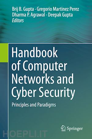 gupta brij b. (curatore); perez gregorio martinez (curatore); agrawal dharma p. (curatore); gupta deepak (curatore) - handbook of computer networks and cyber security