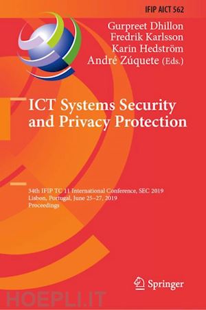 dhillon gurpreet (curatore); karlsson fredrik (curatore); hedström karin (curatore); zúquete andré (curatore) - ict systems security and privacy protection
