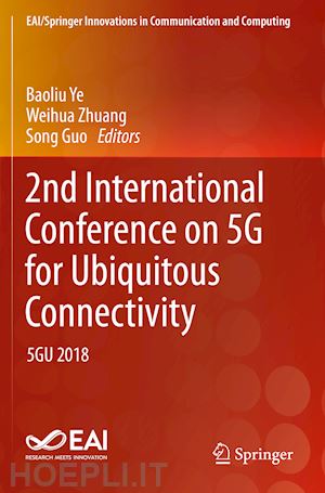 ye baoliu (curatore); zhuang weihua (curatore); guo song (curatore) - 2nd international conference on 5g for ubiquitous connectivity