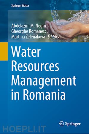 negm abdelazim m. (curatore); romanescu gheorghe (curatore); zelenáková martina (curatore) - water resources management in romania
