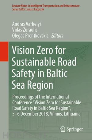 varhelyi andras (curatore); žuraulis vidas (curatore); prentkovskis olegas (curatore) - vision zero for sustainable road safety in baltic sea region