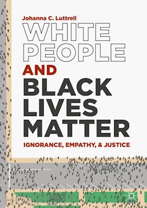 luttrell johanna c. - white people and black lives matter