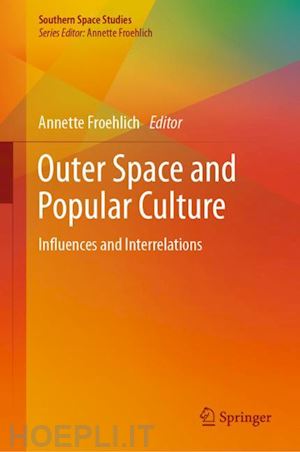 froehlich annette (curatore) - outer space and popular culture
