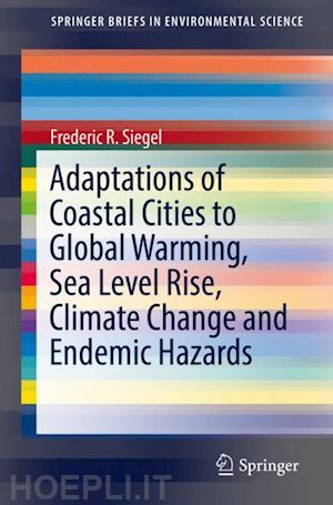 siegel frederic r. - adaptations of coastal cities to global warming, sea level rise, climate change and endemic hazards