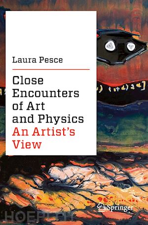 pesce laura - close encounters of art and physics