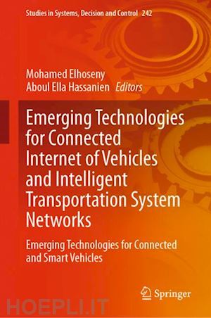 elhoseny mohamed (curatore); hassanien aboul ella (curatore) - emerging technologies for connected internet of vehicles and intelligent transportation system networks