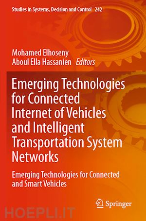 elhoseny mohamed (curatore); hassanien aboul ella (curatore) - emerging technologies for connected internet of vehicles and intelligent transportation system networks