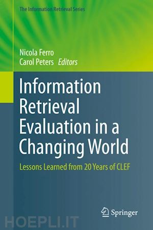 ferro nicola (curatore); peters carol (curatore) - information retrieval evaluation in a changing world